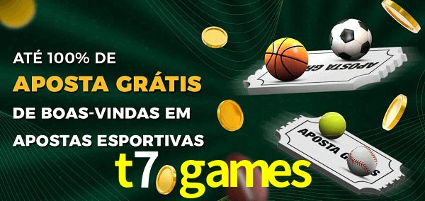 t7 games Ate 100% de Aposta Gratis